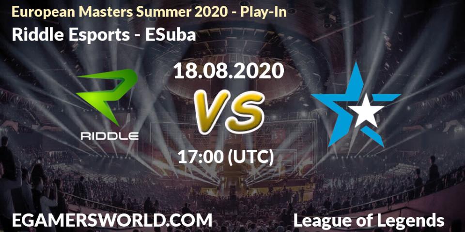 Riddle Esports vs ESuba: Betting TIp, Match Prediction. 18.08.20. LoL, European Masters Summer 2020 - Play-In