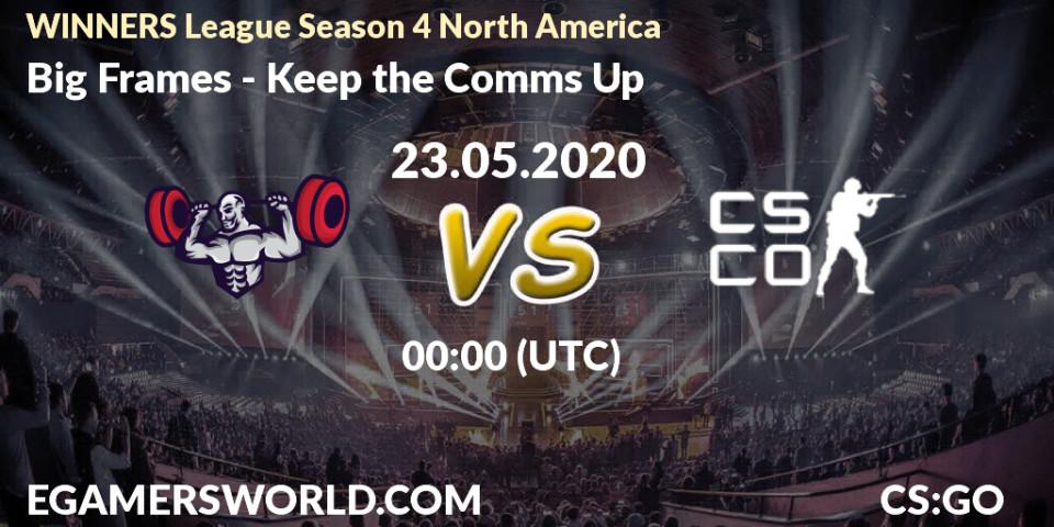 Big Frames vs Keep the Comms Up: Betting TIp, Match Prediction. 22.05.20. CS2 (CS:GO), WINNERS League Season 4 North America