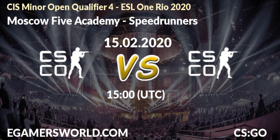 Moscow Five Academy vs Speedrunners: Betting TIp, Match Prediction. 15.02.2020 at 15:10. Counter-Strike (CS2), CIS Minor Open Qualifier 4 - ESL One Rio 2020