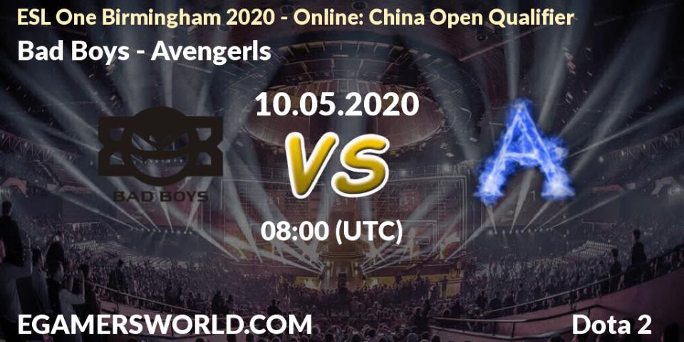 Bad Boys vs Avengerls: Betting TIp, Match Prediction. 10.05.20. Dota 2, ESL One Birmingham 2020 - Online: China Open Qualifier