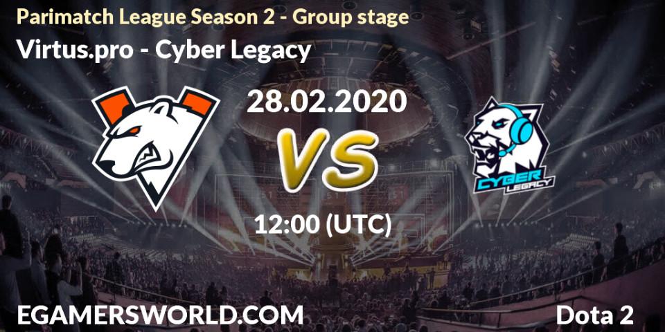 Virtus.pro vs Cyber Legacy: Betting TIp, Match Prediction. 28.02.20. Dota 2, Parimatch League Season 2 - Group stage