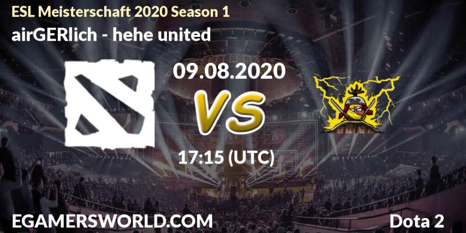 airGERlich vs hehe united: Betting TIp, Match Prediction. 09.08.2020 at 17:16. Dota 2, ESL Meisterschaft 2020 Season 1