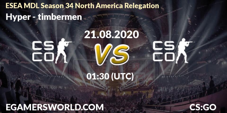 Hyper vs timbermen: Betting TIp, Match Prediction. 21.08.20. CS2 (CS:GO), ESEA MDL Season 34 North America Relegation