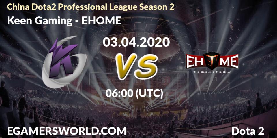 Keen Gaming vs EHOME: Betting TIp, Match Prediction. 03.04.20. Dota 2, China Dota2 Professional League Season 2