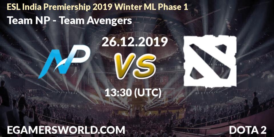 Team NP vs Team Avengers: Betting TIp, Match Prediction. 26.12.19. Dota 2, ESL India Premiership 2019 Winter ML Phase 1