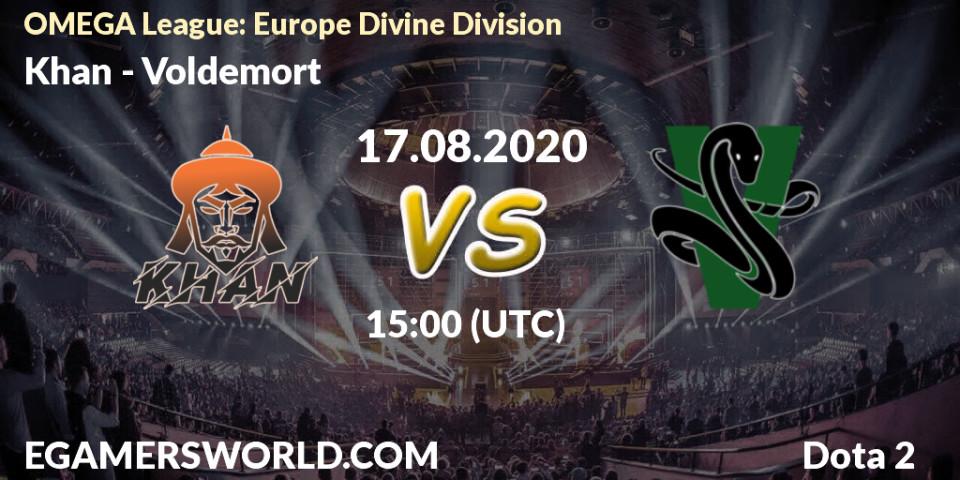 Khan vs Voldemort: Betting TIp, Match Prediction. 17.08.2020 at 14:07. Dota 2, OMEGA League: Europe Divine Division