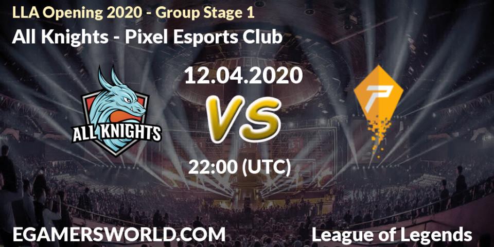 All Knights vs Pixel Esports Club: Betting TIp, Match Prediction. 12.04.20. LoL, LLA Opening 2020 - Group Stage 1