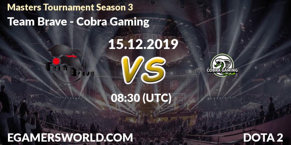 Team Brave vs Cobra Gaming: Betting TIp, Match Prediction. 15.12.19. Dota 2, Masters Tournament Season 3