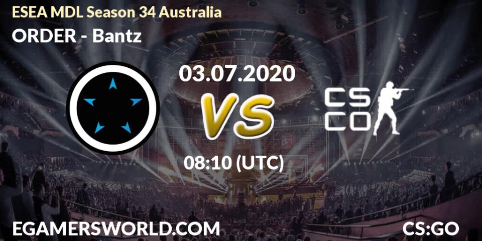 ORDER vs Bantz: Betting TIp, Match Prediction. 01.07.2020 at 11:10. Counter-Strike (CS2), ESEA MDL Season 34 Australia