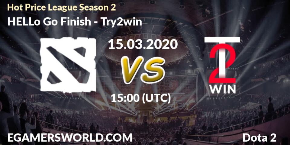 HELLo Go Finish vs Try2win: Betting TIp, Match Prediction. 15.03.20. Dota 2, Hot Price League Season 2