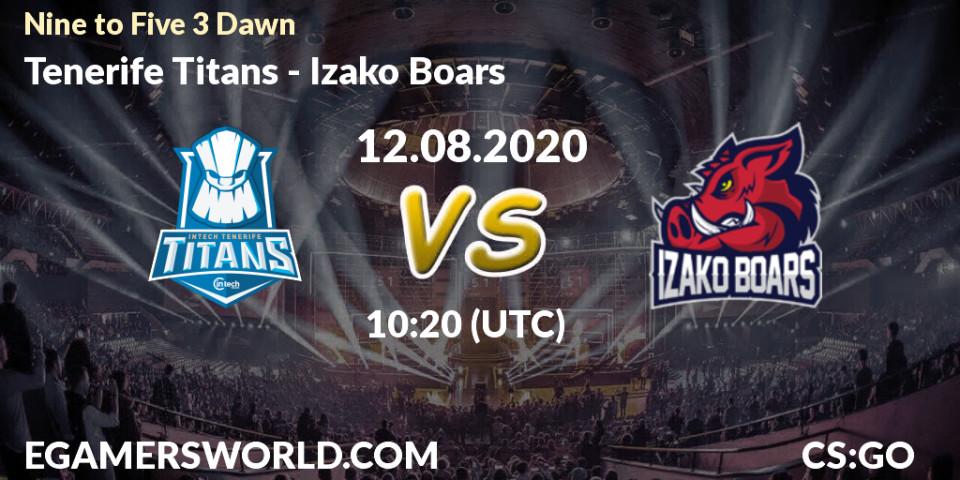Tenerife Titans vs Izako Boars: Betting TIp, Match Prediction. 12.08.20. CS2 (CS:GO), Nine to Five 3 Dawn