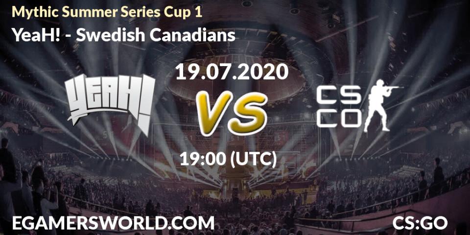 YeaH! vs Swedish Canadians: Betting TIp, Match Prediction. 19.07.20. CS2 (CS:GO), Mythic Summer Series Cup 1