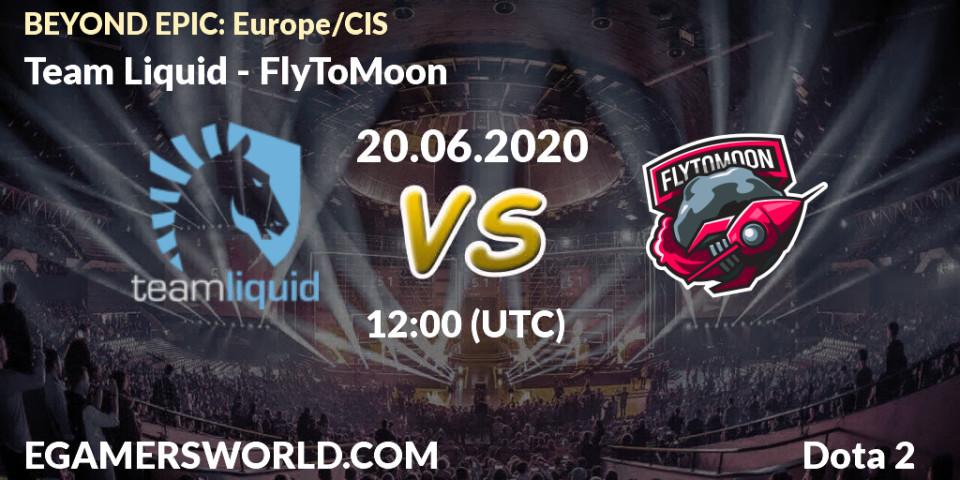 Team Liquid vs FlyToMoon: Betting TIp, Match Prediction. 20.06.20. Dota 2, BEYOND EPIC: Europe/CIS