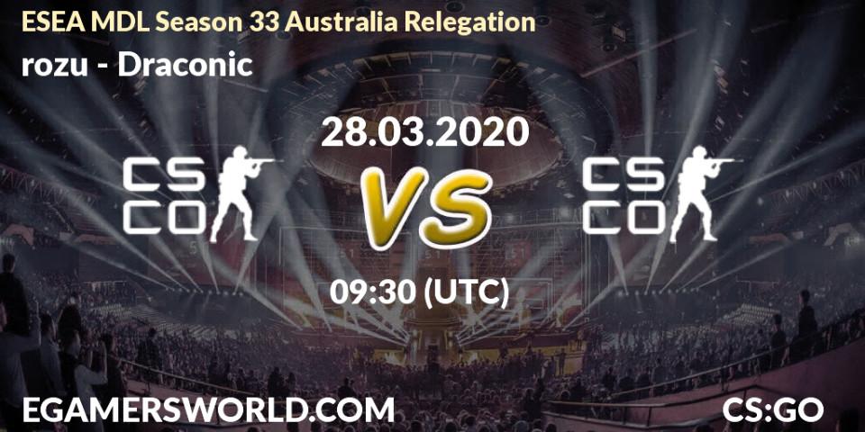 rozu vs Draconic: Betting TIp, Match Prediction. 28.03.2020 at 09:40. Counter-Strike (CS2), ESEA MDL Season 33 Australia Relegation
