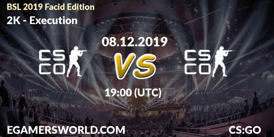 2K vs Execution: Betting TIp, Match Prediction. 08.12.19. CS2 (CS:GO), BSL 2019 Facid Edition