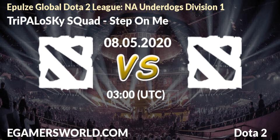 TriPALoSKy SQuad vs Step On Me: Betting TIp, Match Prediction. 08.05.2020 at 02:40. Dota 2, Epulze Global Dota 2 League: NA Underdogs Division 1