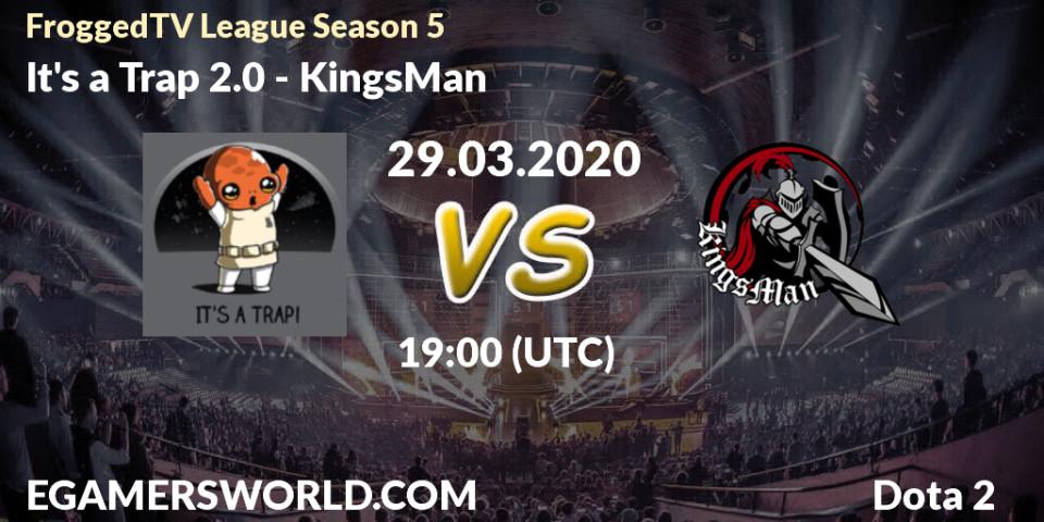 It's a Trap 2.0 vs KingsMan: Betting TIp, Match Prediction. 29.03.20. Dota 2, FroggedTV League Season 5