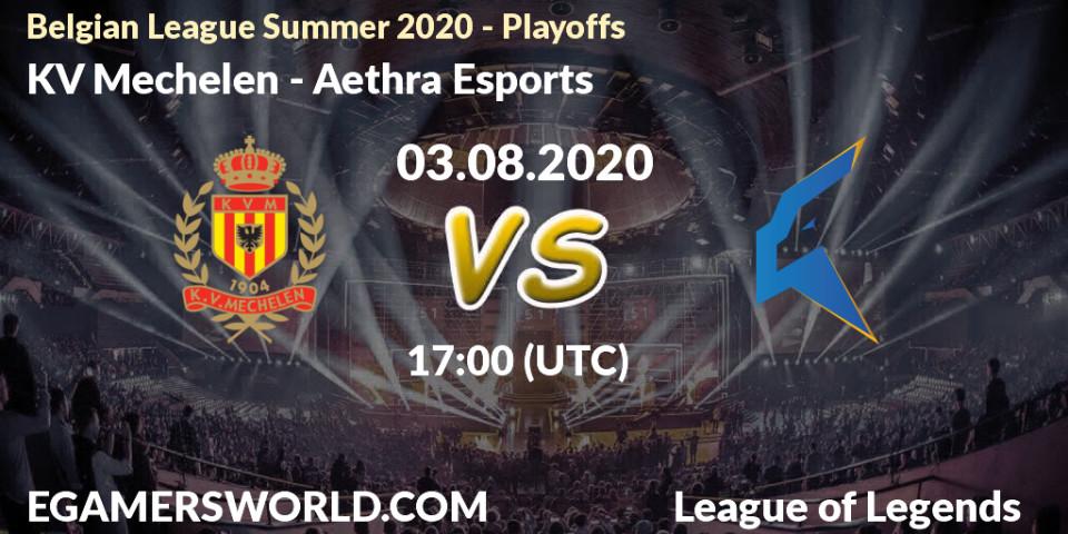 KV Mechelen vs Aethra Esports: Betting TIp, Match Prediction. 03.08.2020 at 17:00. LoL, Belgian League Summer 2020 - Playoffs