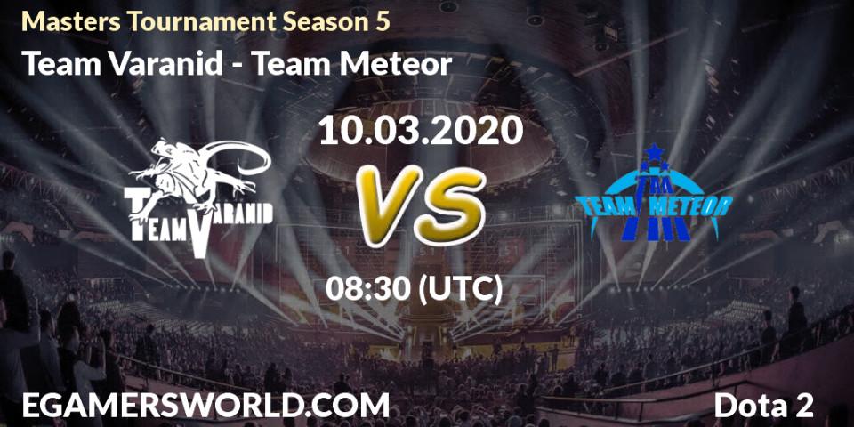 Team Varanid vs Team Meteor: Betting TIp, Match Prediction. 10.03.2020 at 07:39. Dota 2, Masters Tournament Season 5