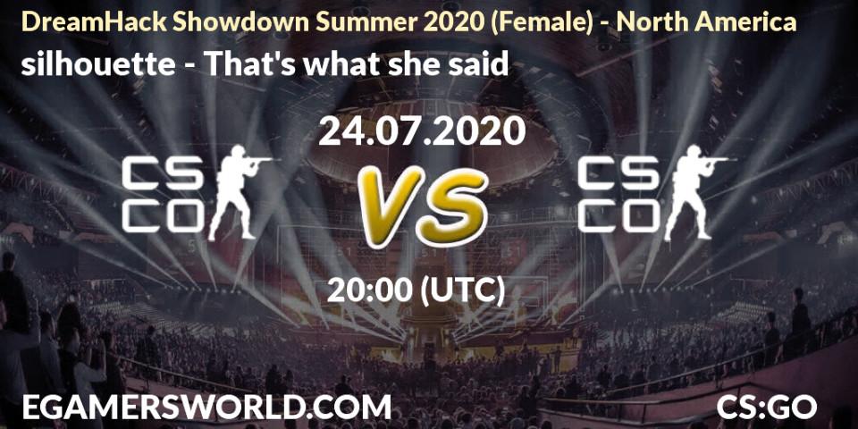 silhouette vs That's what she said: Betting TIp, Match Prediction. 24.07.2020 at 19:00. Counter-Strike (CS2), DreamHack Showdown Summer 2020 (Female) - North America