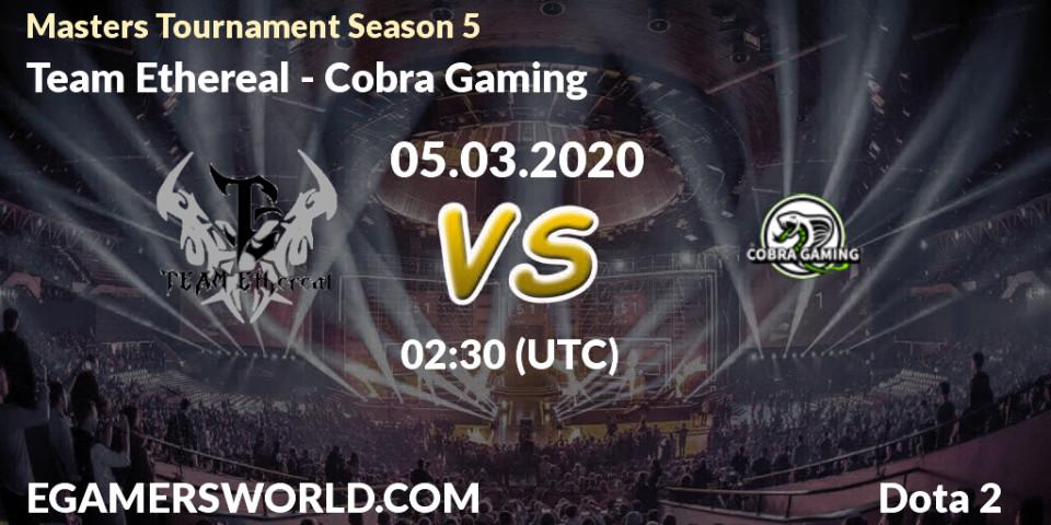 Team Ethereal vs Cobra Gaming: Betting TIp, Match Prediction. 05.03.2020 at 02:38. Dota 2, Masters Tournament Season 5