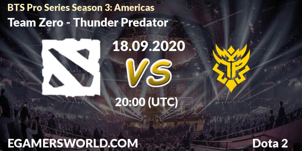 Team Zero vs Thunder Predator: Betting TIp, Match Prediction. 18.09.2020 at 20:06. Dota 2, BTS Pro Series Season 3: Americas