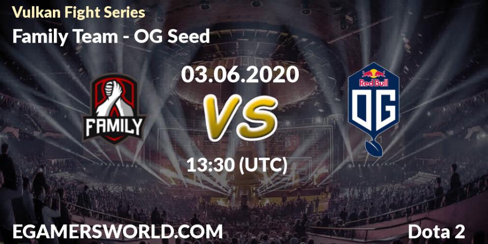 Family Team vs OG Seed: Betting TIp, Match Prediction. 03.06.20. Dota 2, Vulkan Fight Series