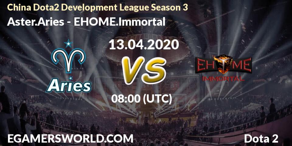 Aster.Aries vs EHOME.Immortal: Betting TIp, Match Prediction. 13.04.20. Dota 2, China Dota2 Development League Season 3