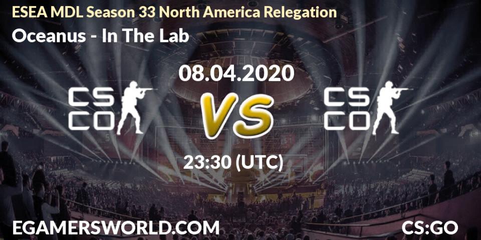 Oceanus vs In The Lab: Betting TIp, Match Prediction. 08.04.2020 at 23:45. Counter-Strike (CS2), ESEA MDL Season 33 North America Relegation