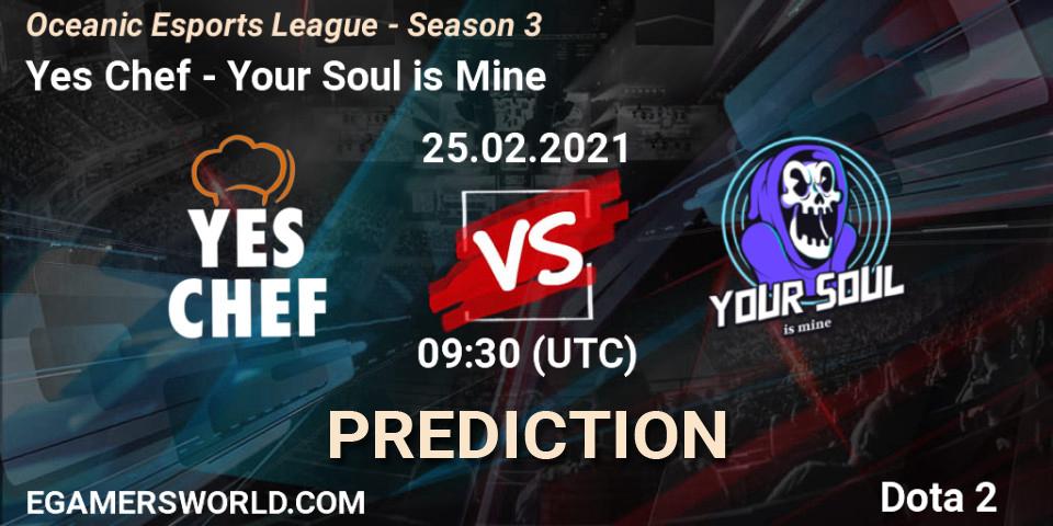 Yes Chef vs Your Soul is Mine: Betting TIp, Match Prediction. 25.02.2021 at 09:40. Dota 2, Oceanic Esports League - Season 3