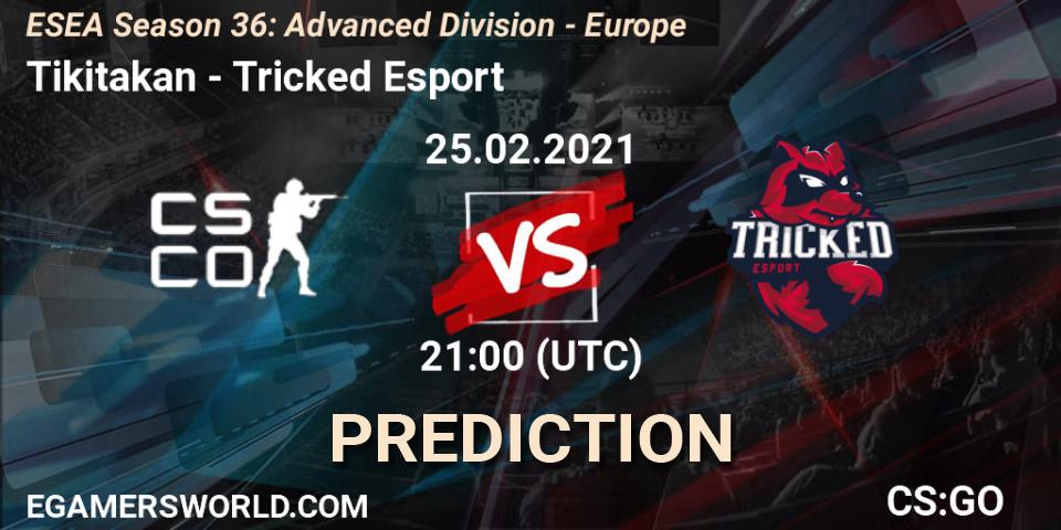Tikitakan vs Tricked Esport: Betting TIp, Match Prediction. 25.02.2021 at 21:00. Counter-Strike (CS2), ESEA Season 36: Europe - Advanced Division