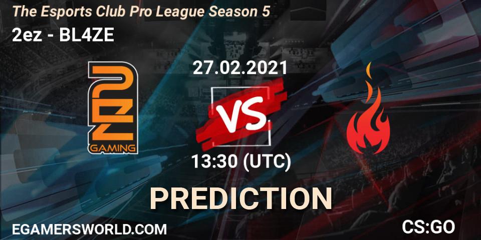 2ez vs BL4ZE: Betting TIp, Match Prediction. 27.02.2021 at 10:30. Counter-Strike (CS2), The Esports Club Pro League Season 5
