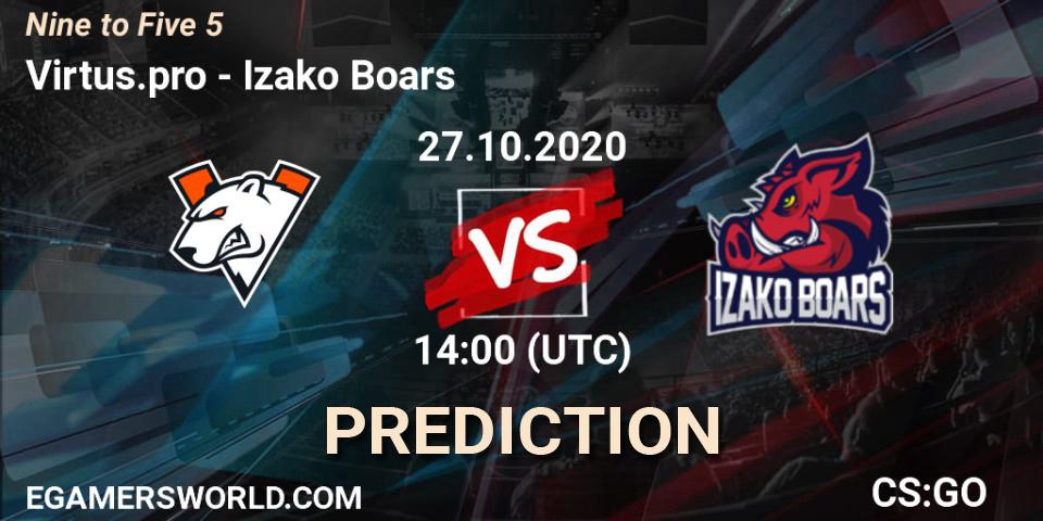 Virtus.pro vs Izako Boars: Betting TIp, Match Prediction. 27.10.2020 at 14:10. Counter-Strike (CS2), Nine to Five 5