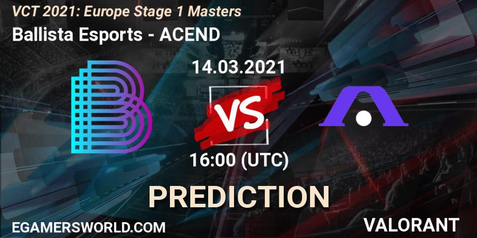 Ballista Esports vs ACEND: Betting TIp, Match Prediction. 14.03.2021 at 16:00. VALORANT, VCT 2021: Europe Stage 1 Masters
