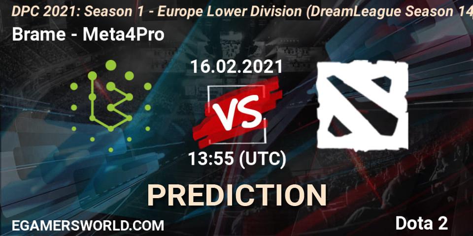 Brame vs Meta4Pro: Betting TIp, Match Prediction. 16.02.2021 at 14:00. Dota 2, DPC 2021: Season 1 - Europe Lower Division (DreamLeague Season 14)