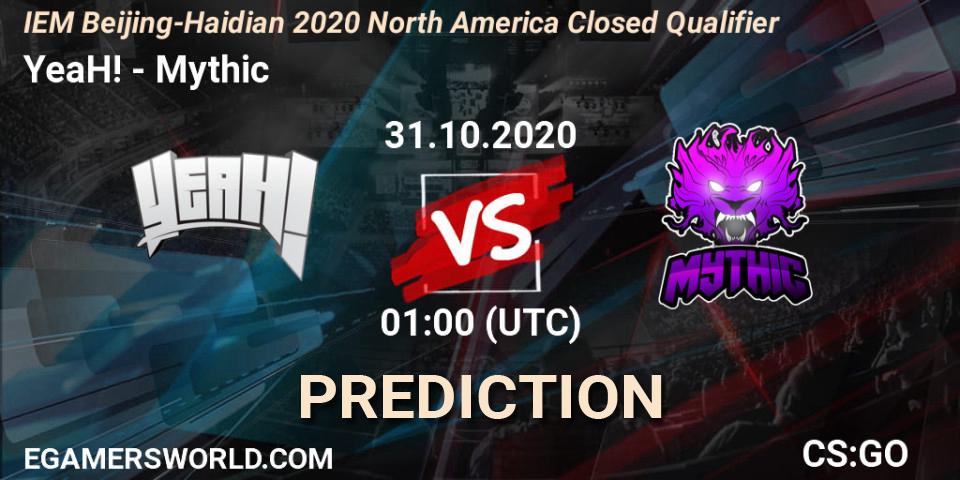 YeaH! vs Mythic: Betting TIp, Match Prediction. 31.10.2020 at 01:00. Counter-Strike (CS2), IEM Beijing-Haidian 2020 North America Closed Qualifier