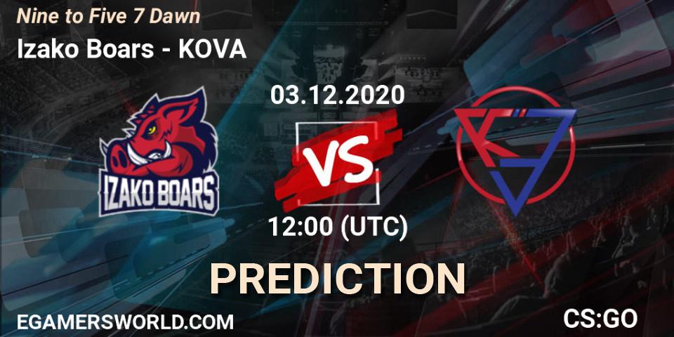 Izako Boars vs KOVA: Betting TIp, Match Prediction. 03.12.20. CS2 (CS:GO), Nine to Five 7 Dawn