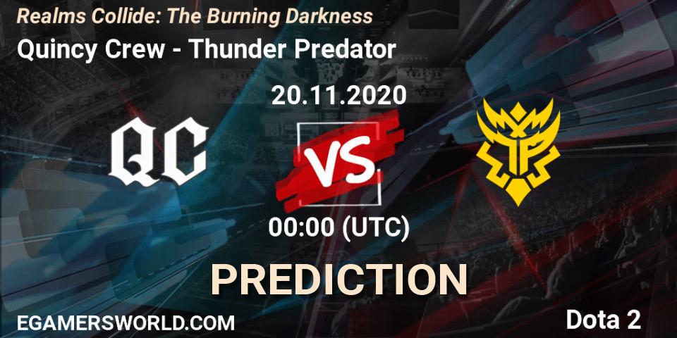 Quincy Crew vs Thunder Predator: Betting TIp, Match Prediction. 20.11.2020 at 00:14. Dota 2, Realms Collide: The Burning Darkness