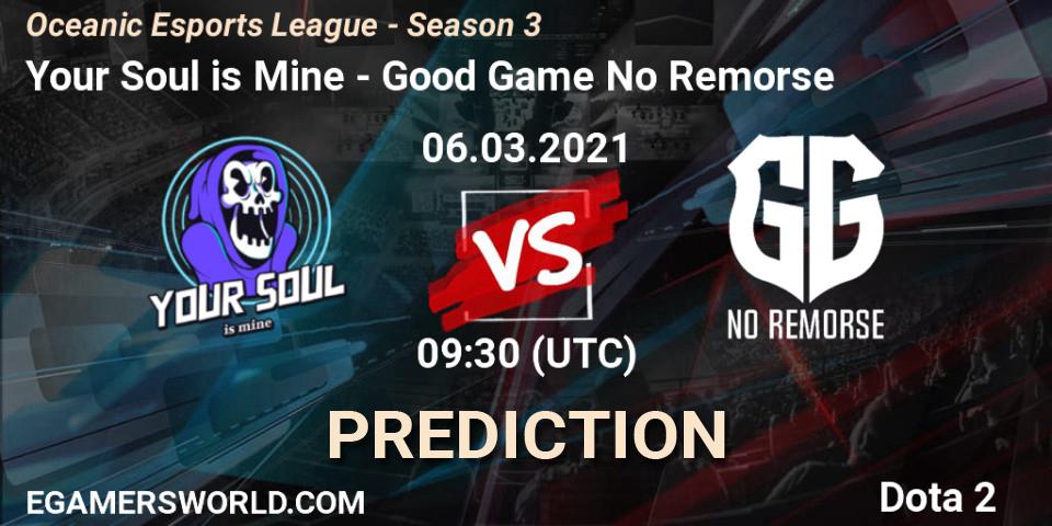 Your Soul is Mine vs Good Game No Remorse: Betting TIp, Match Prediction. 06.03.2021 at 10:17. Dota 2, Oceanic Esports League - Season 3