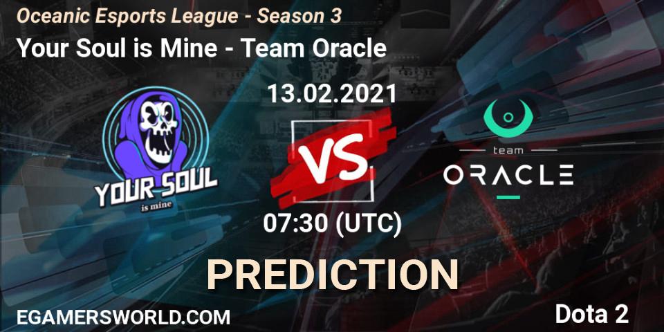Your Soul is Mine vs Team Oracle: Betting TIp, Match Prediction. 13.02.2021 at 08:49. Dota 2, Oceanic Esports League - Season 3