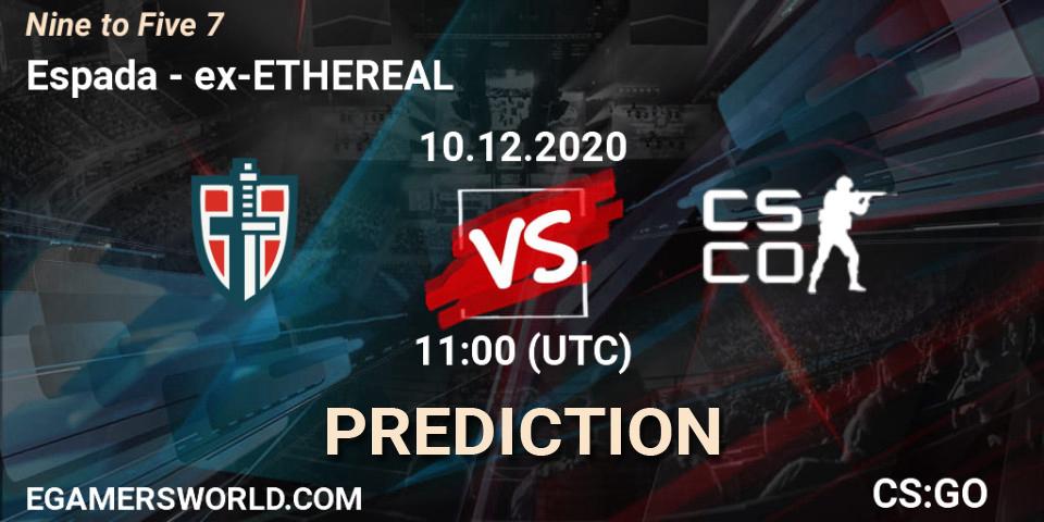 Espada vs ex-ETHEREAL: Betting TIp, Match Prediction. 10.12.20. CS2 (CS:GO), Nine to Five 7