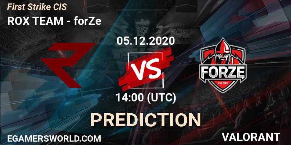 ROX TEAM vs forZe: Betting TIp, Match Prediction. 05.12.2020 at 14:00. VALORANT, First Strike CIS