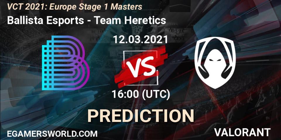 Ballista Esports vs Team Heretics: Betting TIp, Match Prediction. 12.03.2021 at 16:00. VALORANT, VCT 2021: Europe Stage 1 Masters