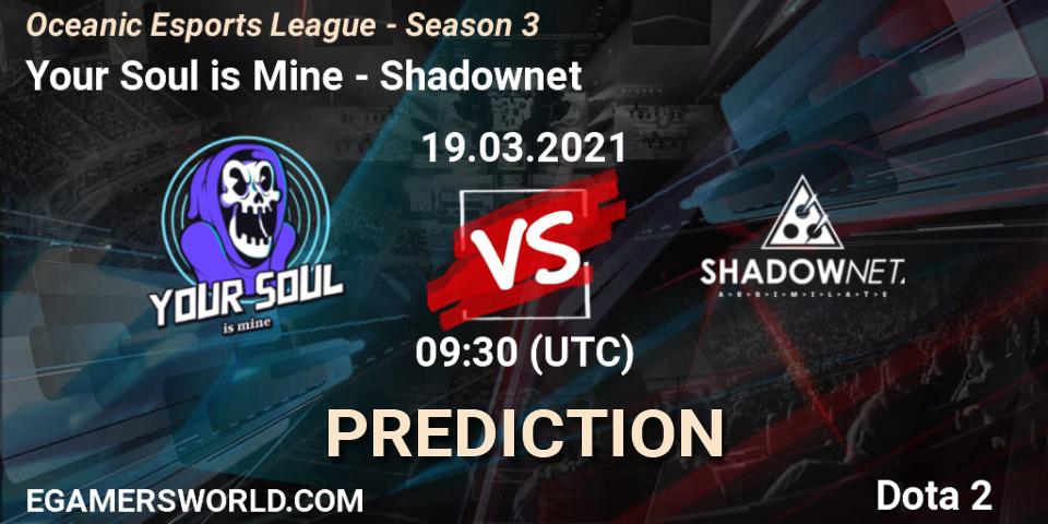 Your Soul is Mine vs Shadownet: Betting TIp, Match Prediction. 19.03.2021 at 09:39. Dota 2, Oceanic Esports League - Season 3