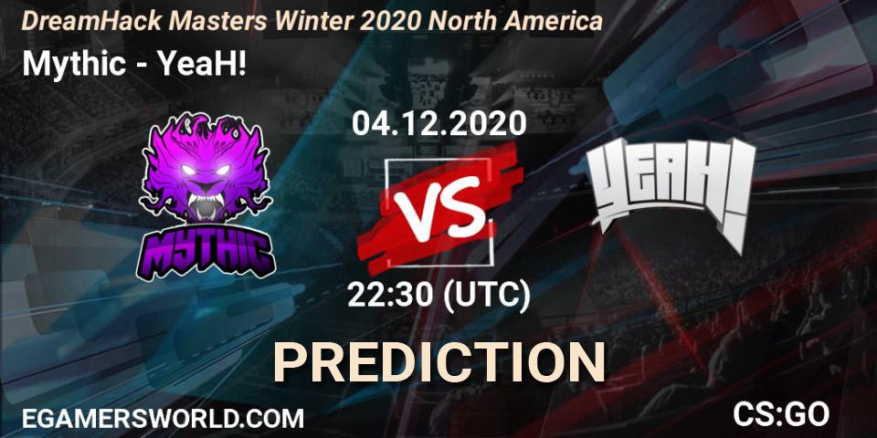 Mythic vs YeaH!: Betting TIp, Match Prediction. 04.12.20. CS2 (CS:GO), DreamHack Masters Winter 2020 North America