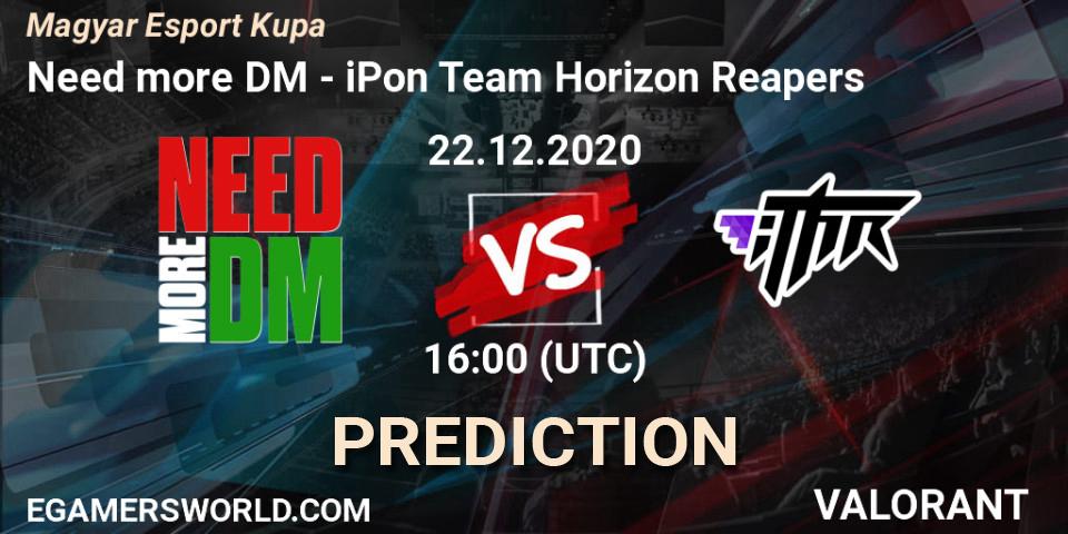 Need more DM vs iPon Team Horizon Reapers: Betting TIp, Match Prediction. 22.12.2020 at 16:00. VALORANT, Magyar Esport Kupa