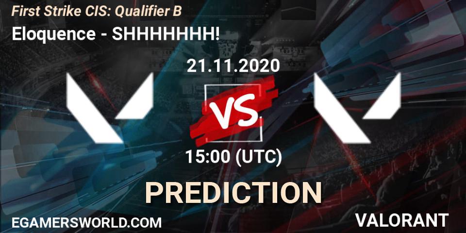 Eloquence vs SHHHHHHH!: Betting TIp, Match Prediction. 21.11.2020 at 15:00. VALORANT, First Strike CIS: Qualifier B