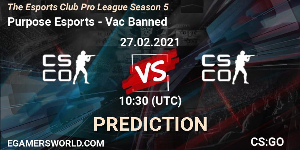Purpose Esports vs Vac Banned: Betting TIp, Match Prediction. 27.02.2021 at 13:30. Counter-Strike (CS2), The Esports Club Pro League Season 5
