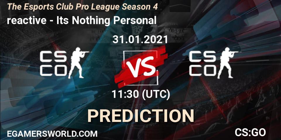 reactive vs Its Nothing Personal: Betting TIp, Match Prediction. 31.01.2021 at 11:30. Counter-Strike (CS2), The Esports Club Pro League Season 4
