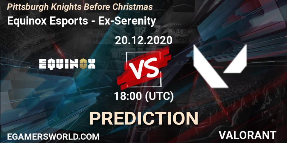 Equinox Esports vs Ex-Serenity: Betting TIp, Match Prediction. 20.12.2020 at 18:00. VALORANT, Pittsburgh Knights Before Christmas